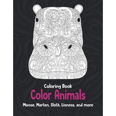 Color Animals - Coloring Book - Moose Marten Sloth Lioness and more Paperback, Independently Published