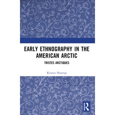 (영문도서) Early Ethnography in the American Arctic: Tristes Arctiques Paperback, Routledge, English, 9781032448343
