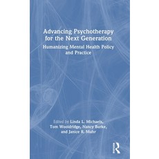 (영문도서) Advancing Psychotherapy for the Next Generation: Humanizing Mental Health Policy and Practice Hardcover, Routledge, English, 9781032351445
