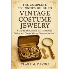 (영문도서)The Complete Beginner's Guide to Vintage Costume Jewelry: A Step-by-Step Journey... Paperback, Independently Published, English, 9798272962102