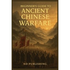 (英文圖書)Beginner's Guide to Ancient Chinese Warfare: Tactics Generals Strategies and... 平裝版, Independently Published, 英文
