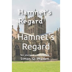 (영문도서)Hamnet's Regard: Ten stories set around Hereford Paperback, Independently Published, English, 9798253624258