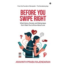 (영문도서)Before You Swipe Right: What History Society and Dating Apps Don't Want You to... Hardcover, Notion Press, English, 9798900233437