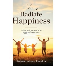(영문도서)Radiate Happiness Hardcover, White Falcon Publishing, English, 9789349311749