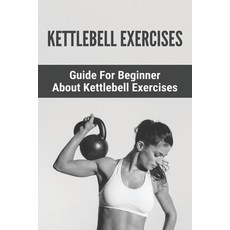 Kettlebell Exercises: Guide For Beginner About Kettlebell Exercises: : Kettlebell 8Kg Paperback, Independently Published, English, 9798745049194