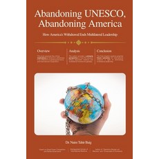 (영문도서)Abandoning UNESCO Abandoning America's Global Leadership Paperback, Dr Naim Tahir Baig, English, 9798231391806