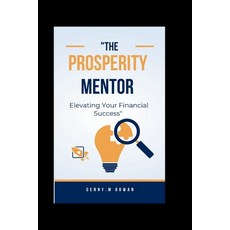 (영문도서) "The Prosperity Mentor: Elevating Your Financial Success " Paperback, Independently Published, English, 9798865537328