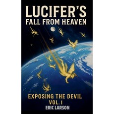 (영문도서)Lucifer's Fall From Heaven Paperback, Eric Larson, English, 9798231767700