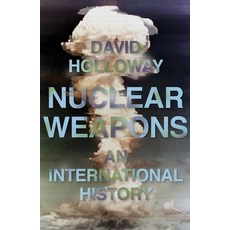 (영문도서)Nuclear Weapons: An International History Hardcover, Yale University Press, English, 9780300229448