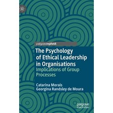 (영문도서) The Psychology of Ethical Leadership in Organisations: Implications of Group Processes Hardcover, Palgrave MacMillan, English, 9783030023232