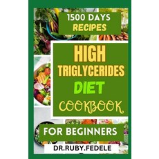 (영문도서) High Triglycerides Diet Cookbook for Beginners: The Complete 14-Day Meal Plan Plus Fast and S... Paperback, Independently Published, English, 9798876958433