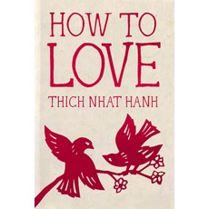 (英文圖書)How to Love: 10th Anniversary Special Edition 精裝版, Parallax Press, 英文