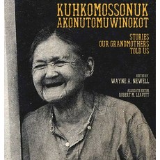 Kuhkomossonuk Akonutomuwinokot: Stories Our Grandmothers Told Us Hardcover, Resolute Bear Press