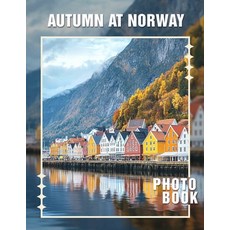 (영문도서) Autumn at Norway Photo Book: Vibrant Landscape Photography Showcasing Norway's... Paperback, Independently Published, English, 9798303347205
