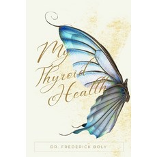 (영문도서) My thyroid health: A holistic approach to thyroid conditions Paperback, Independently Published, English, 9798876882813