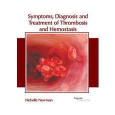 (영문도서) Symptoms Diagnosis and Treatment of Thrombosis and Hemostasis Hardcover, Hayle Medical, English, 9781646475674