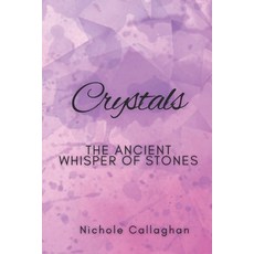 (英文圖書)Crystals: The Ancient Whisper of Stones 平裝版, Independently Published, 英文