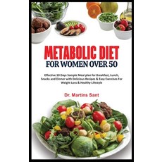 (영문도서) Metabolic Diet for Women Over 50: Effective 10 Days Sample Meal plan for Breakfast Lunch Sn... Paperback, Independently Published, English, 9798866751709
