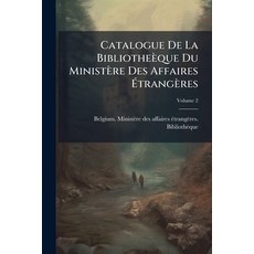 (영문도서)Catalogue De La Bibliotheèque Du Ministère Des Affaires Étrangères; Volume 2 Paperback, Nabu Press, English, 9781246043709