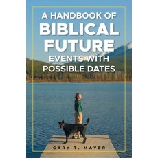 (英文圖書)A Handbook of Biblical Future Events with Possible Dates 平裝版, Authorhouse, English