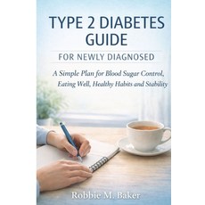 (영문도서)Type 2 Diabetes Guide for Newly Diagnosed: A Simple Plan for Blood Sugar Control... Paperback, Independently Published, English, 9798241359841