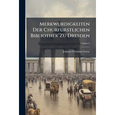 (영문도서)Merkwurdigkeiten Der Churfurstlichen Bibliothek Zu Dresden; Volume 2 Paperback, Nabu Press, English, 9781271369553