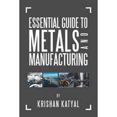 Essential Guide to Metals and Manufacturing Paperback, Xlibris Us