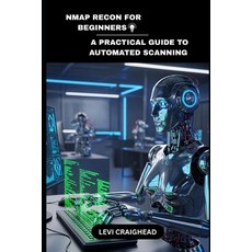 (영문도서)NMAP RECON For Beginners: A Practical Guide To Automated Scanning Paperback, Independently Published, English, 9798296731340
