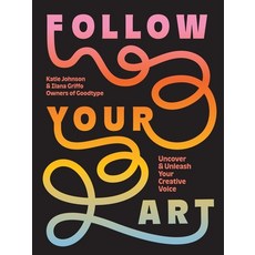 (영문도서)Follow Your Art: Uncover and Unleash Your Creative Voice Paperback, Abrams Books, English, 9781419776823