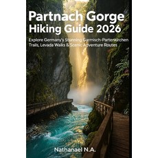 (英文圖書)Partnach Gorge Hiking Guide 2026: Explore Germany's Stunning Garmisch-Partenkirc... 平裝版, Independently Published, 英文