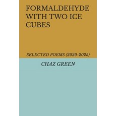 (英文圖書)Formaldehyde with Two Ice Cubes: Selected Poems (2020-2025) 平裝版, Independently Published, 英文