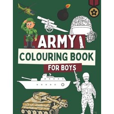 Army Colouring Book For Boys: Military Coloring Pages For Kids with Tanks Soliders Navy Air Forces Paperback, Independently Published, English, 9798559569147