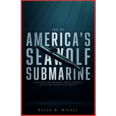 (영문도서)Inside America's Seawolf Submarine: A Deep Look at the Engineering Stealth Tech... Paperback, Independently Published, English, 9798184390376 Independently Published, English, 9798184390376