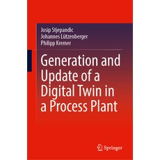 (영문도서) Generation and Update of a Digital Twin in a Process Plant Hardcover, Springer, English, 9783031473159