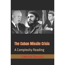 (영문도서)The Cuban Missile Crisis: A Complexity Reading Paperback, Independently Published, English, 9798292671299