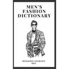 (영문도서)Men's Fashion Dictionary: Learn fashion vocabulary from scratch and become a tru... Paperback, Independently Published, English, 9798243393201