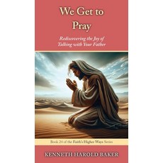 (영문도서)We Get to Pray: Rediscovering the Joy of Talking with Your Father Paperback, Gatekeeper Press, English, 9781662974151