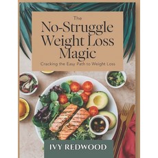 (영문도서) The No-Struggle Weight Loss Magic: cracking the easy path to weight loss Paperback, Independently Published, English, 9798312829877