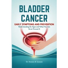 (영문도서)Bladder Cancer Early Symptoms and Prevention: Understanding the Signs and What Y... Paperback, Independently Published, English, 9798291090220