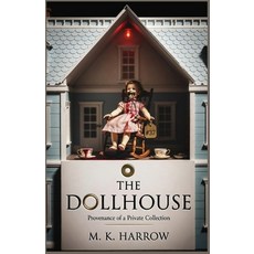 (영문도서)The Dollhouse: Provenance of a Private Collection: A Psychological Horror Novel Paperback, Independently Published, English, 9798196051654