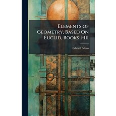 (영문도서)Elements of Geometry Based On Euclid Books I-Iii Hardcover, Hutson Street Press, English, 9781023769310