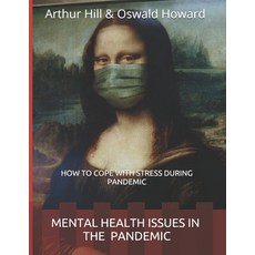 Mental Health Issues in the Pandemic: How to Cope with Stress During Pandemic Paperback, Independently Published, English, 9798581773765