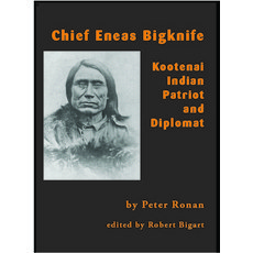 (영문도서)Chief Eneas Bigknife: Kootenai Indian Patriot and Diplomat Paperback, Salish Kootenai College Press, English, 9781934594377
