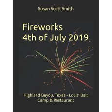 (영문도서) Fireworks 4th of July 2019: Highland Bayou Texas - Louis' Bait Camp & Restaurant Paperback, Independently Published, English, 9781079805451