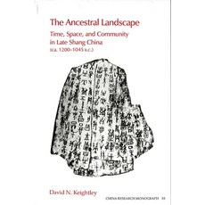 (영문도서)The Ancestral Landscape: Time Space and Community in Late Shang China (ca. 120... Paperback, Institute of East Asian Stu..., English, 9781557290700
