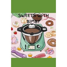 (영문도서) "Sweets With Bimby" Paperback, Independently Published, English, 9798882927232