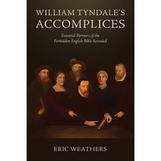 (영문도서)William Tyndale's Accomplices: Essential Partners of the Forbidden English Bible... Paperback, Master's Academy International, 9781967358397