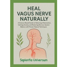 (영문도서)Heal Vagus Nerve Naturally: A Science-Based Guide to Reducing Inflammation Calm... Paperback, Independently Published, English, 9798276487694