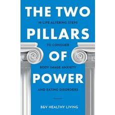 (영문도서) The Two Pillars of Power: 10 Life-Altering Steps to Conquer Body Image Anxiety and Eating Dis... Paperback, Personal Development Publis..., English, 9798990150010