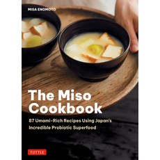 (영문도서)The Miso Cookbook: 87 Umami-Rich Recipes Using Japan's Incredible Probiotic Supe... Hardcover, Tuttle Publishing, English, 9784805319871